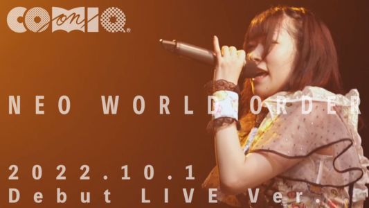 COMIQ ON ! / NEO WORLD ORDER / 2022.10.1 Debut LIVE Ver.