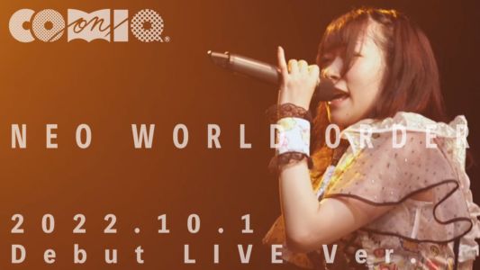 COMIQ ON ! / NEO WORLD ORDER / 2022.10.1 Debut LIVE Ver. COMIQ ON ! / NEO WORLD ORDER / 2022.10.1 Debut LIVE Ver.